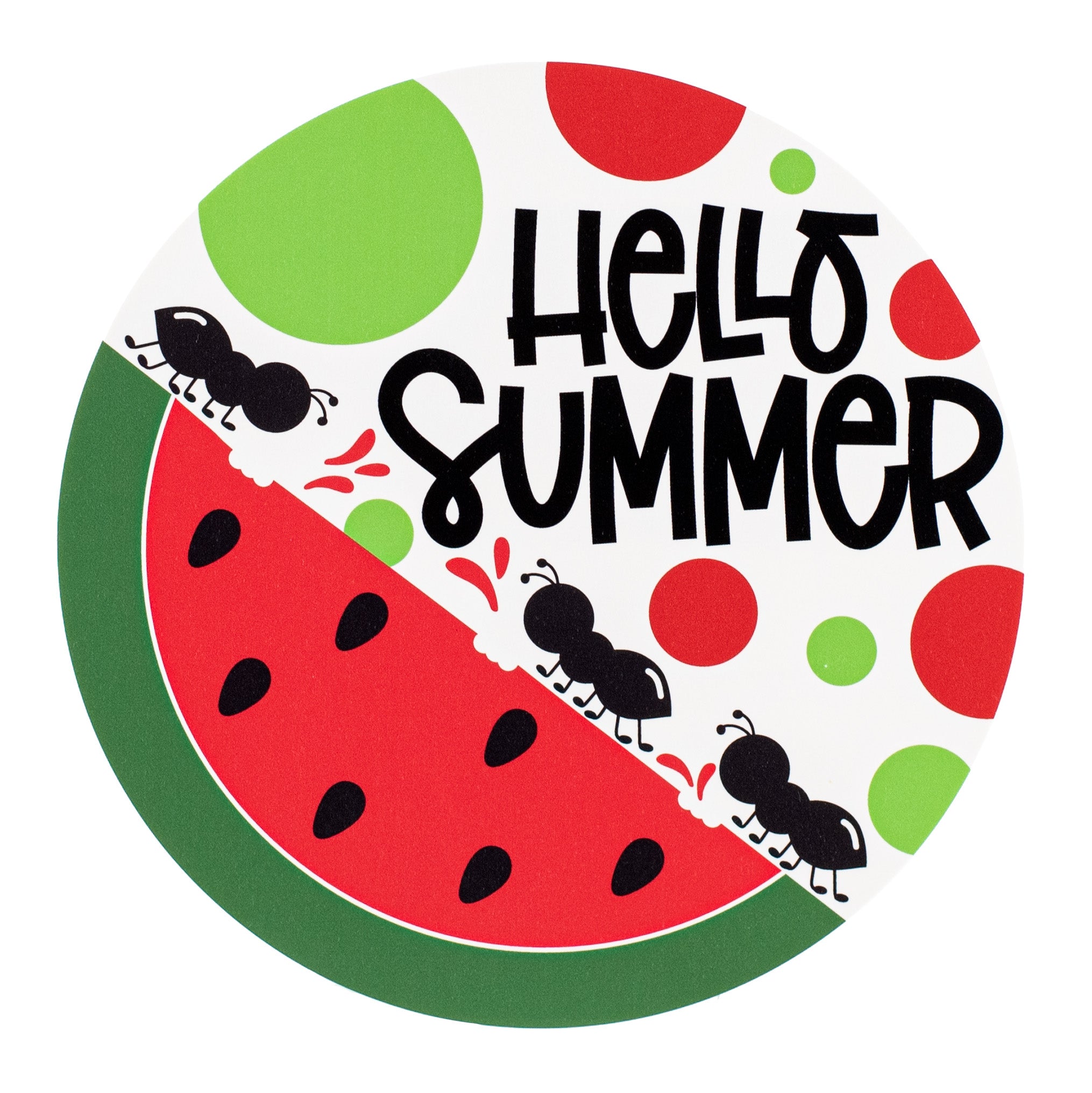 9.4" Round Waterproof Sign: Hello Summer Watermelon Item Number: CD1053NH