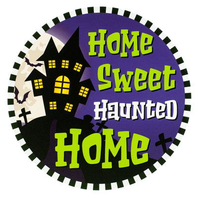 10.5" Round Waterproof Accent Sign: Home Sweet Haunted Home Item Number: CD1178NH