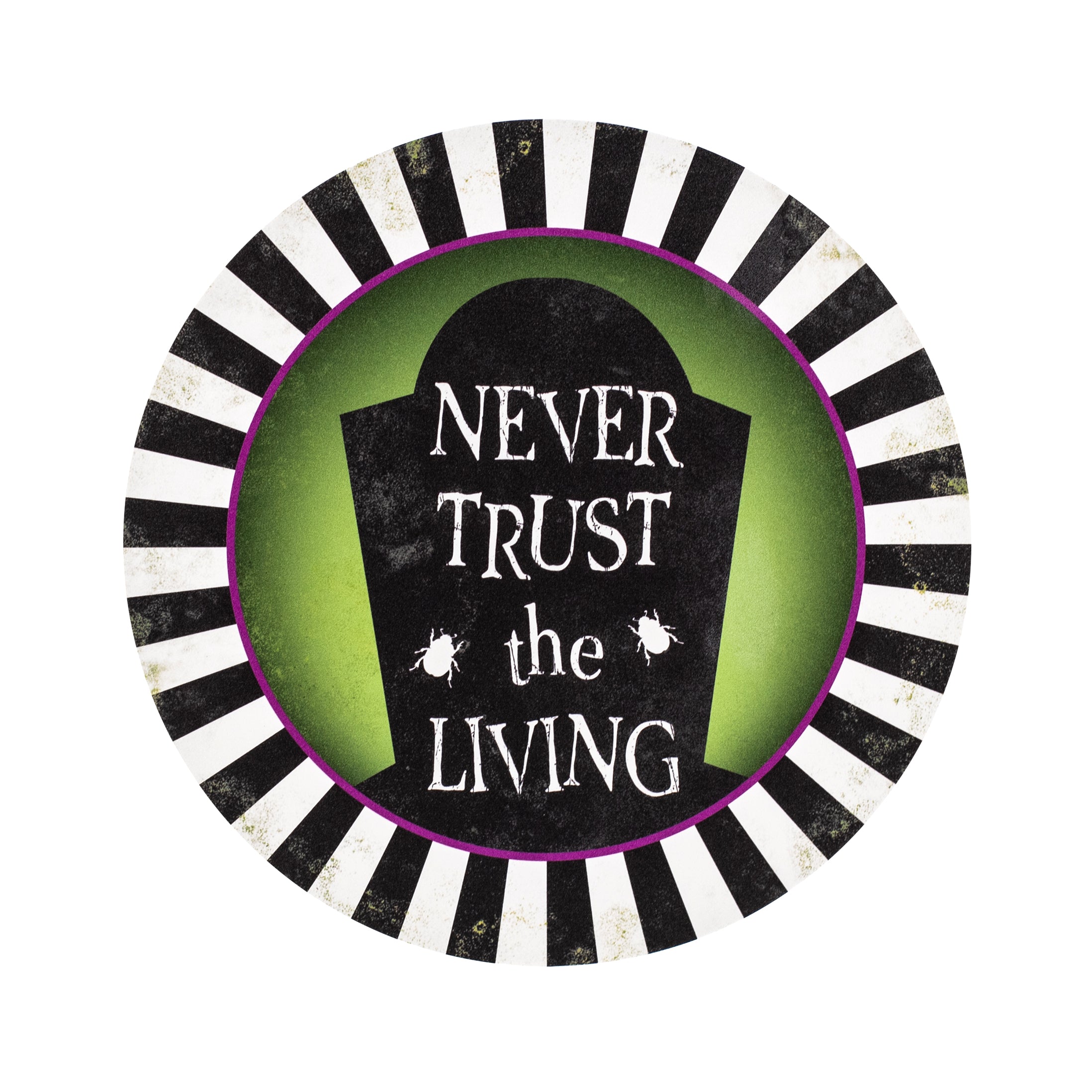 8.5" Round Waterproof Sign: Never Trust the Living Item Number: CD1127NH