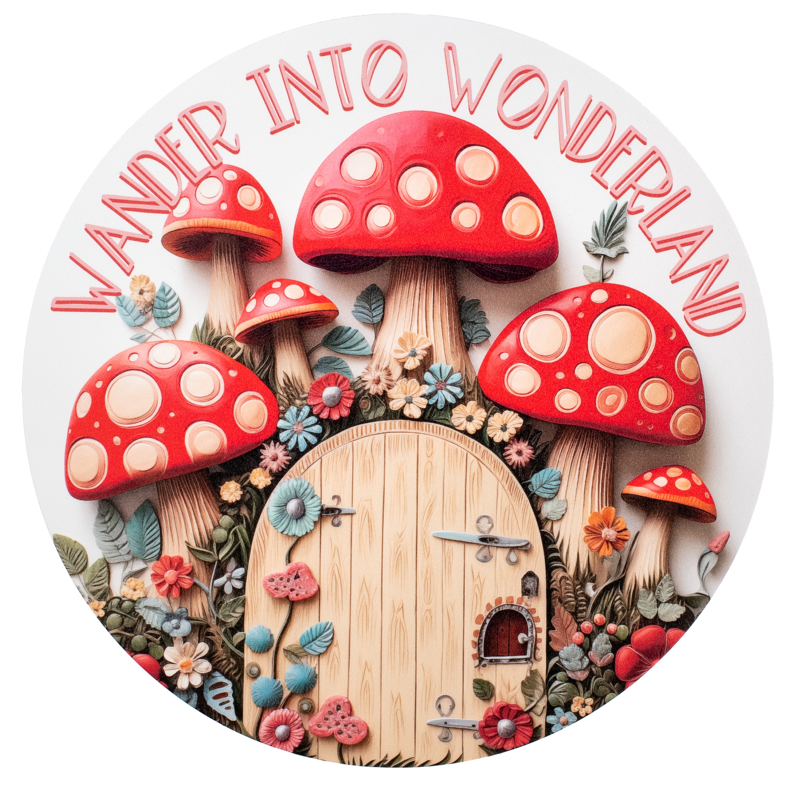 11.75" Round Waterproof Sign: Wander into Wonderland Item Number: CD312001