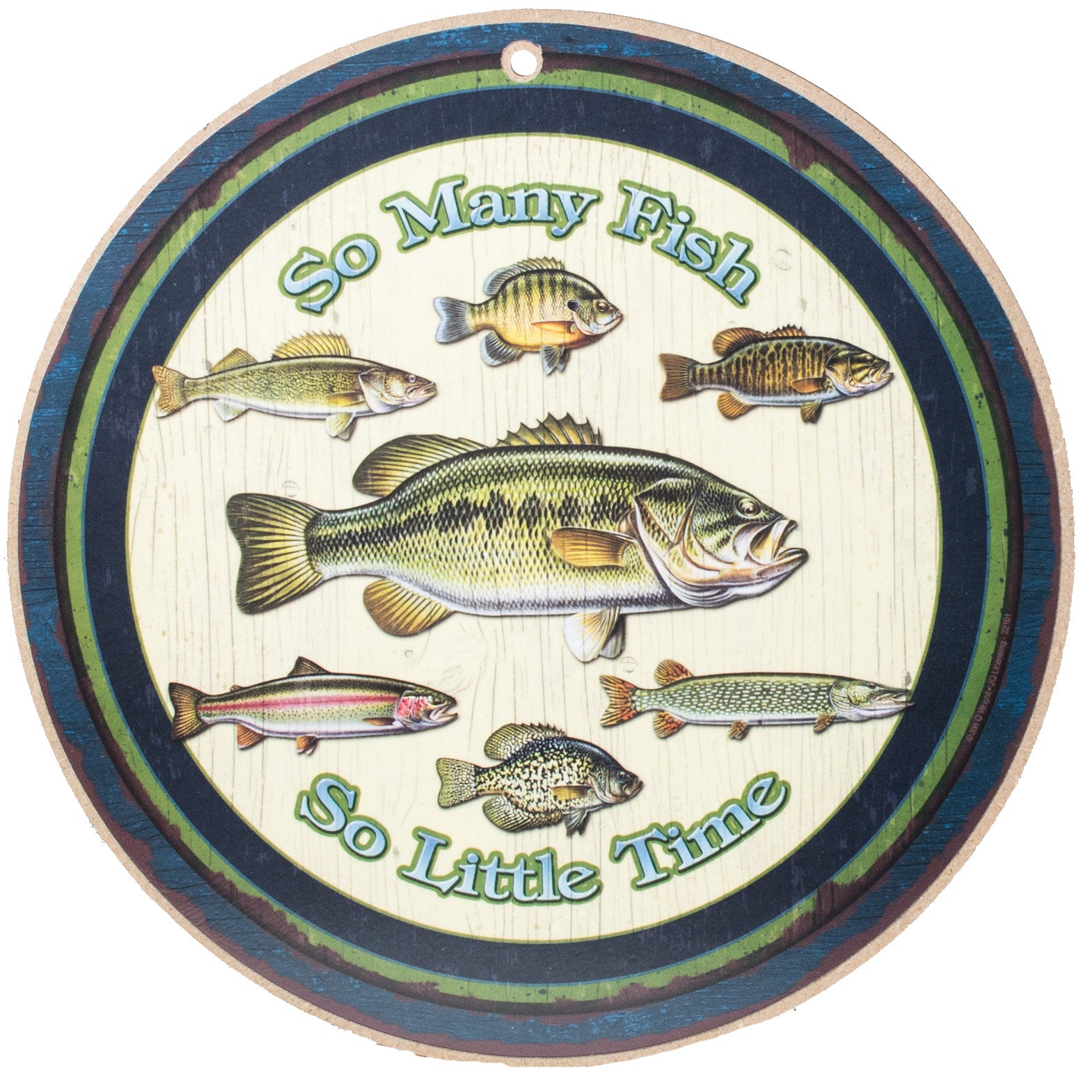10" Round Wooden Sign: So Many Fish, So Little Time Item Number: 22101