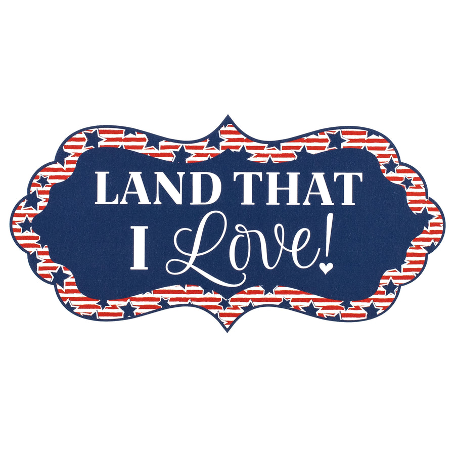 12" Scalloped Waterproof Sign: Land That I Love Item Number: CD1005NH