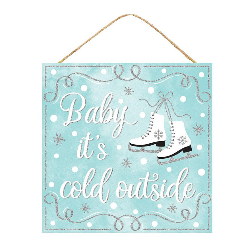10" Square Wooden Sign: Baby It's Cold Outside Ice Skates Item Number: AP8932