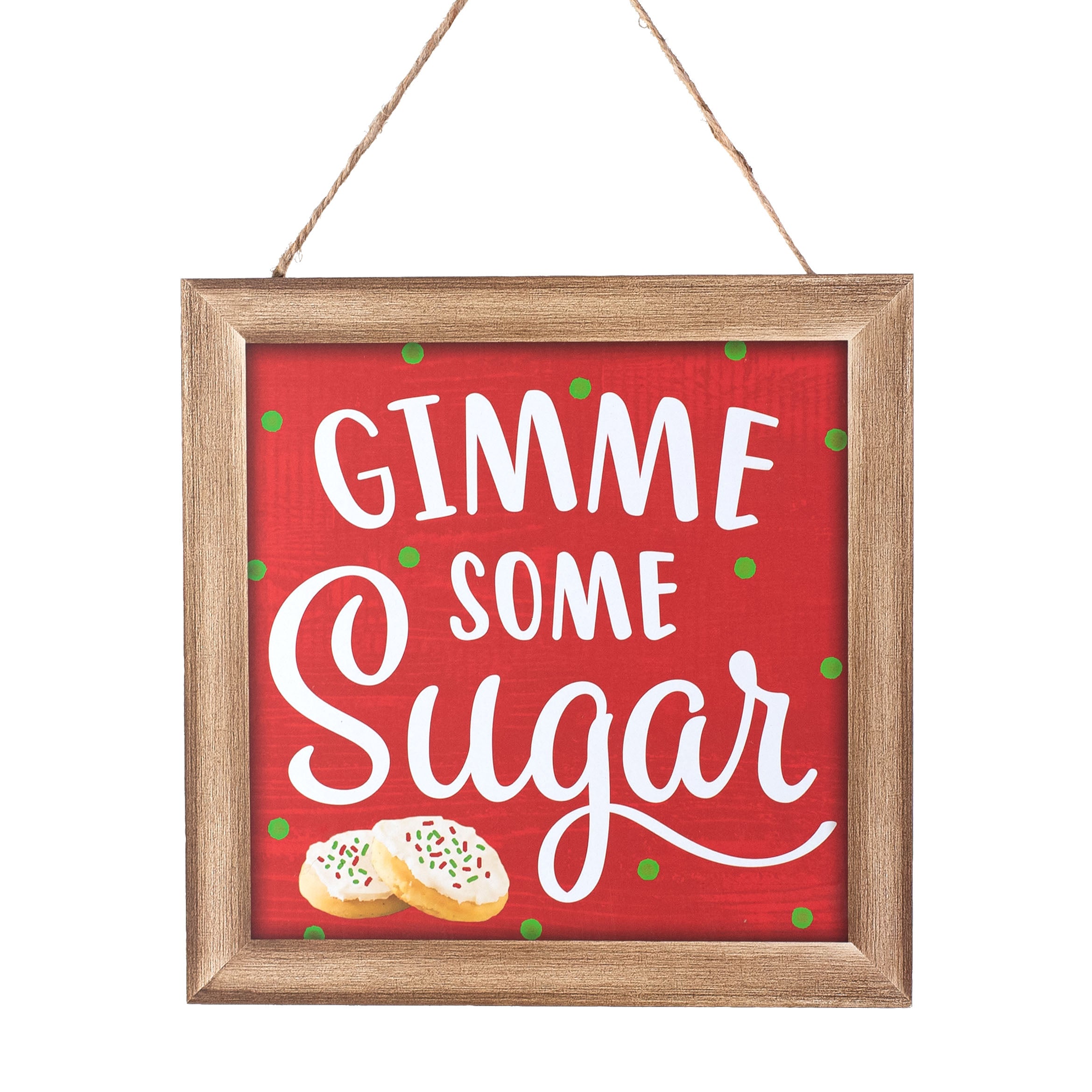 10" Square Wooden Sign: Gimme Some Sugar (Cookies) Item Number: AP7168