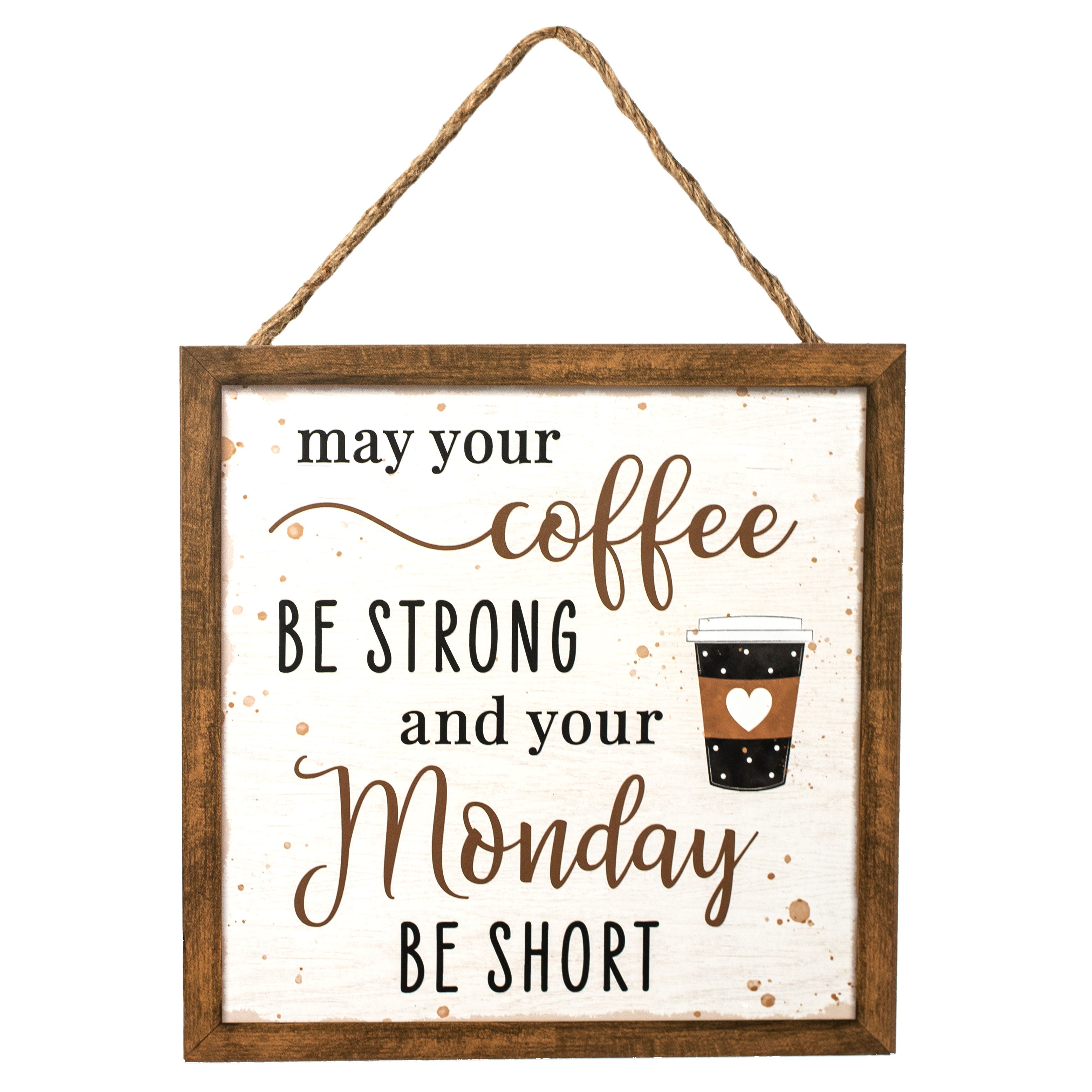 10" Square Wooden Sign: May Your Coffee Be Strong Item Number: AP7017