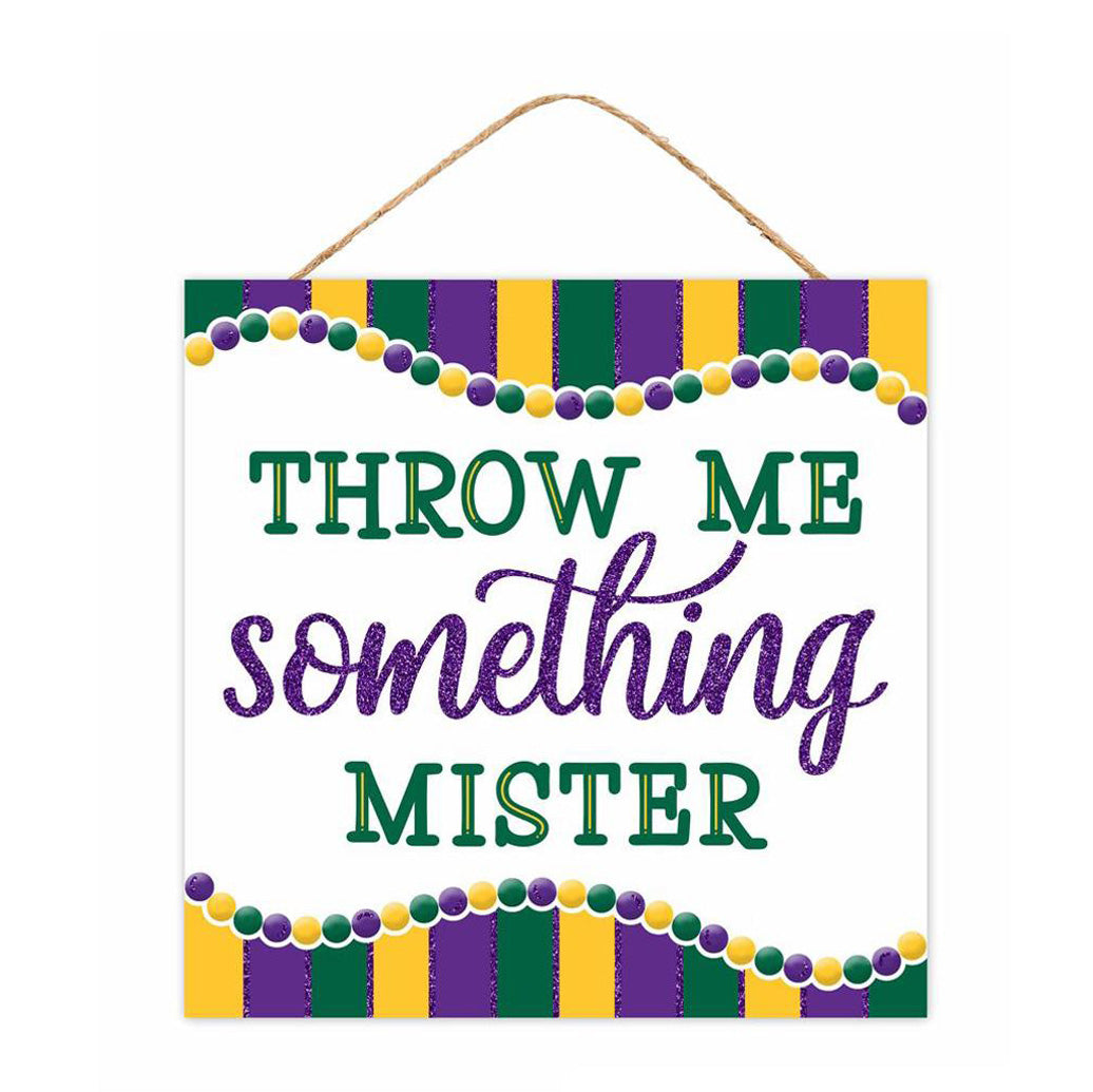 10" Square Wooden Sign: Throw Me Something Mister Item Number: AP7840