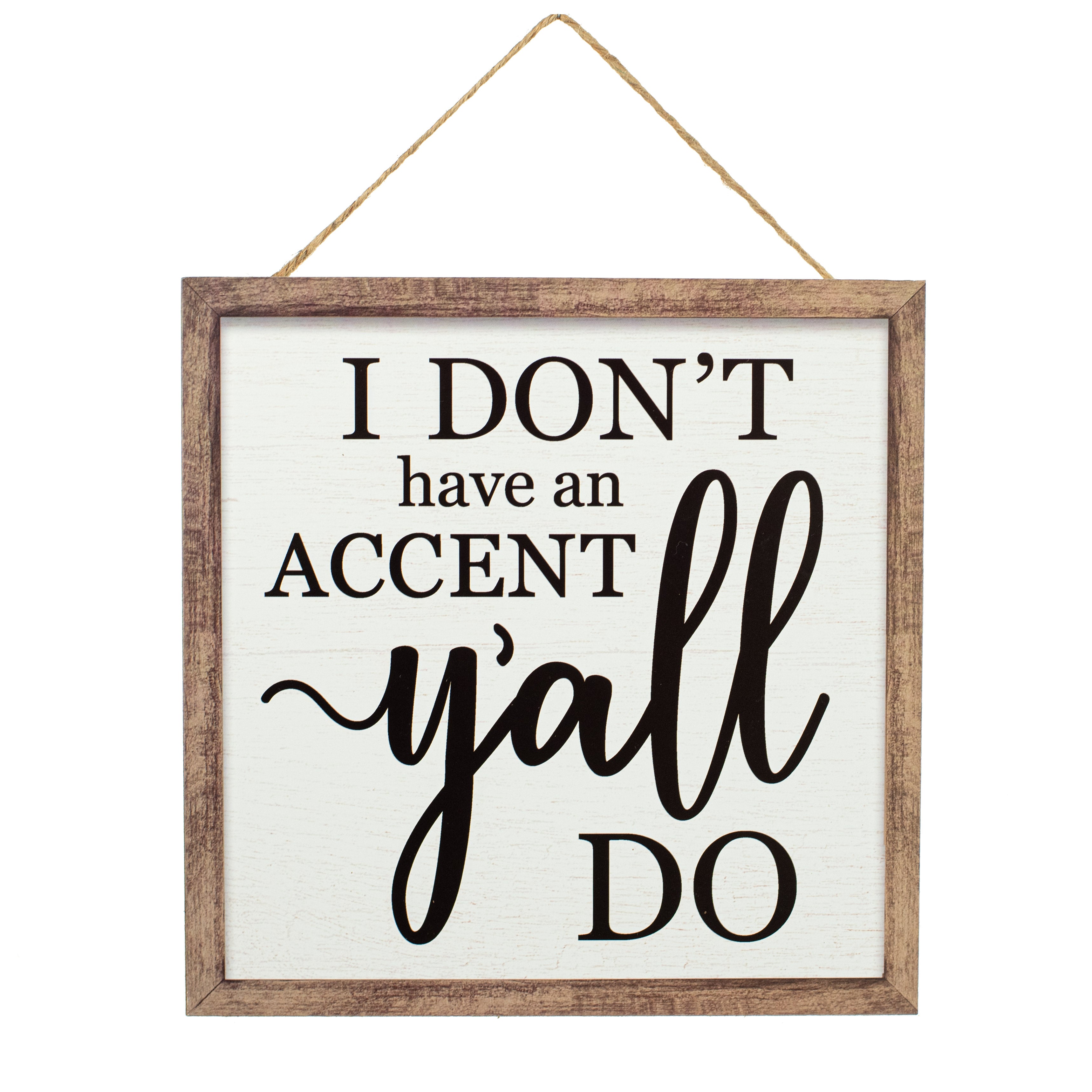 10" Square Wooden Sign: Y'all Have an Accent Item Number: AP8755