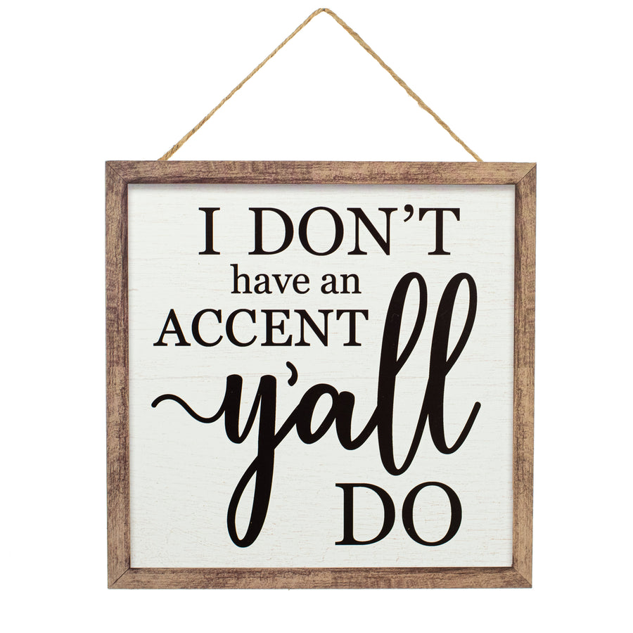10" Square Wooden Sign: Y'all Have an Accent Item Number: AP8755