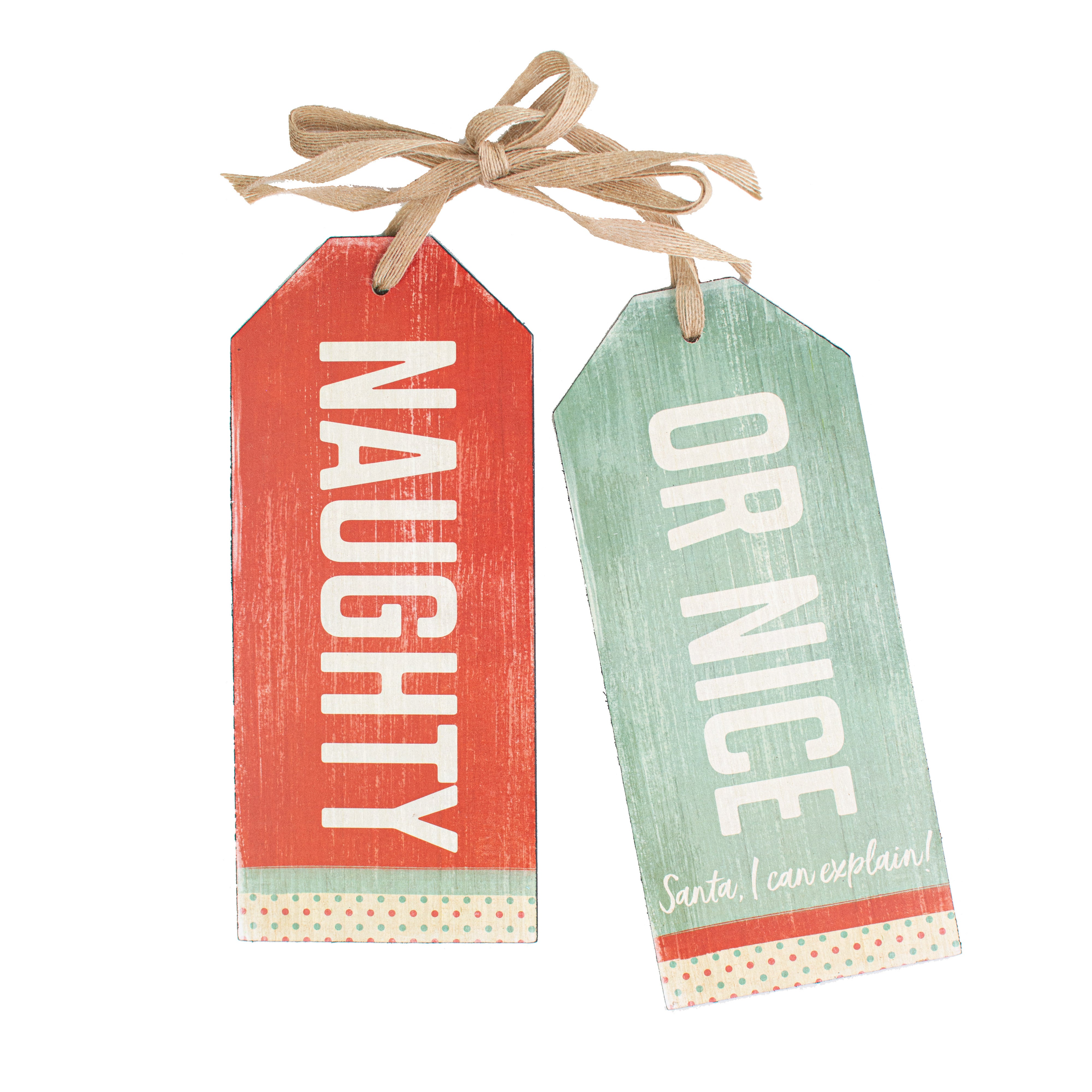 10" Tag Sign Greeter: Naughty or Nice Item Number: 124-00048