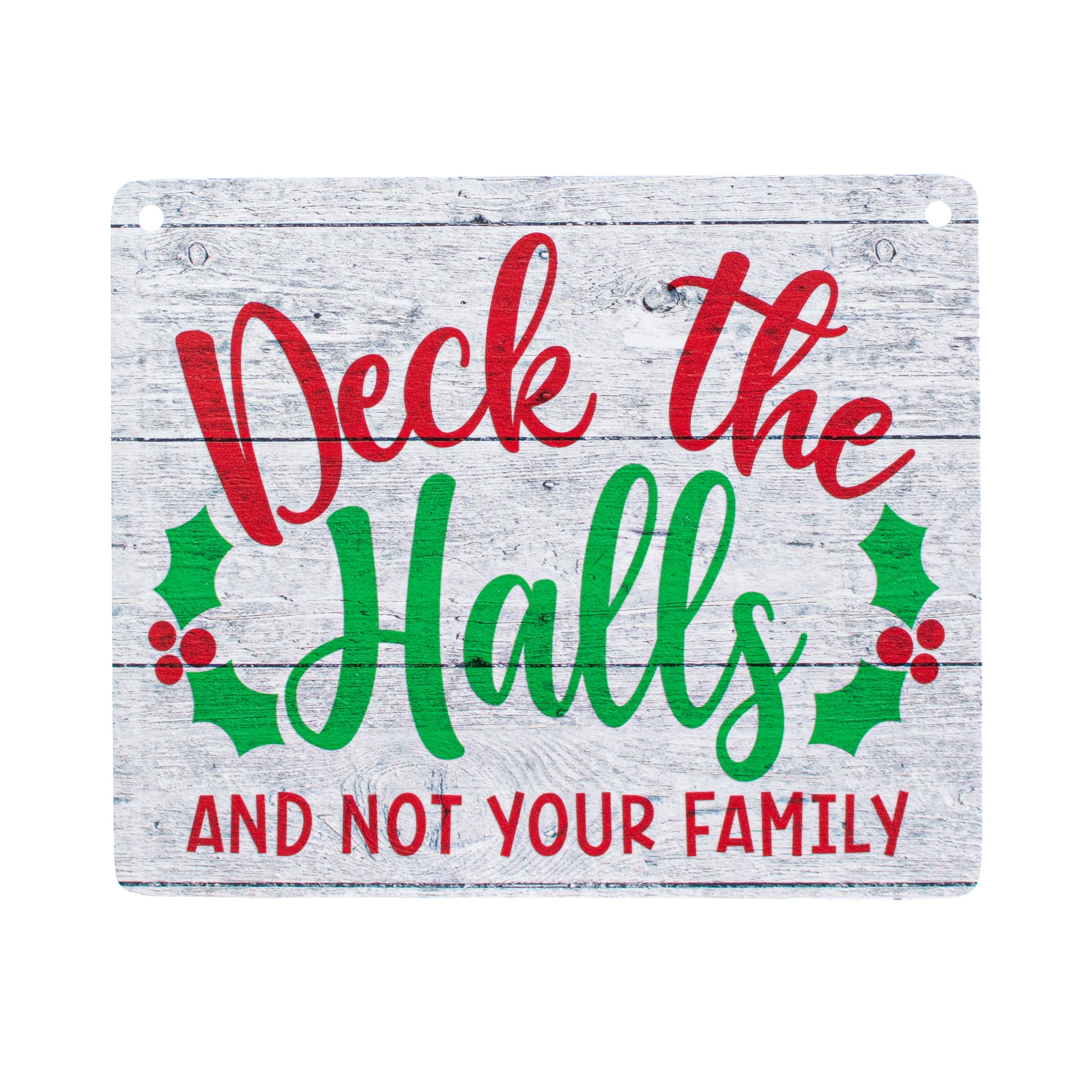 8" Waterproof Sign: Deck The Halls Not Your Family Item Number: CD0869AP