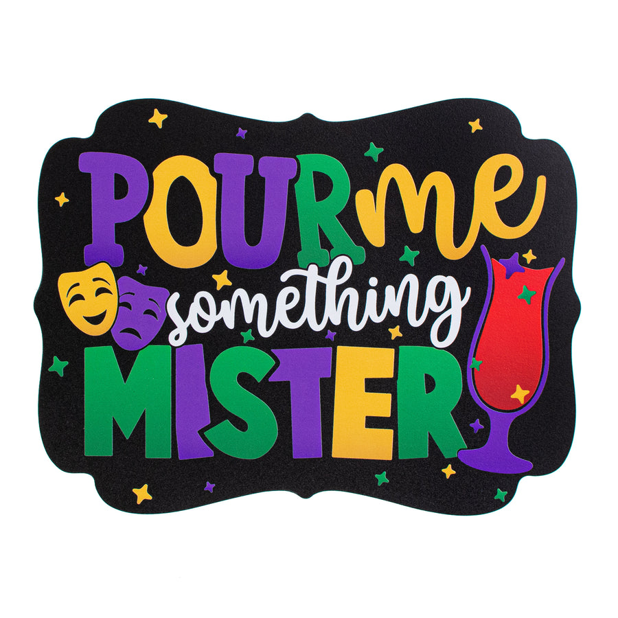 10" Waterproof Sign: Pour Me Something Mister Item Number: CD0884NH