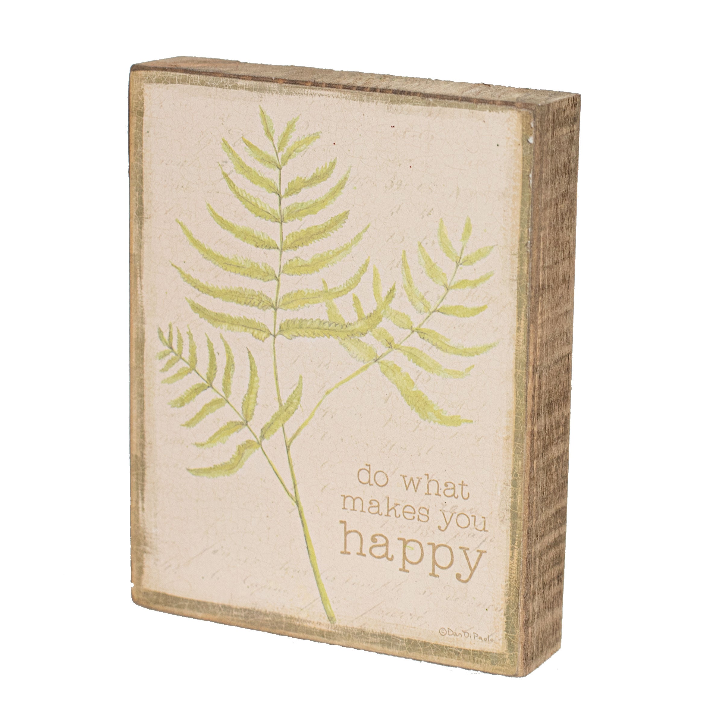 5" Wooden Block Sign: Do What Makes You Happy Item Number: 102815