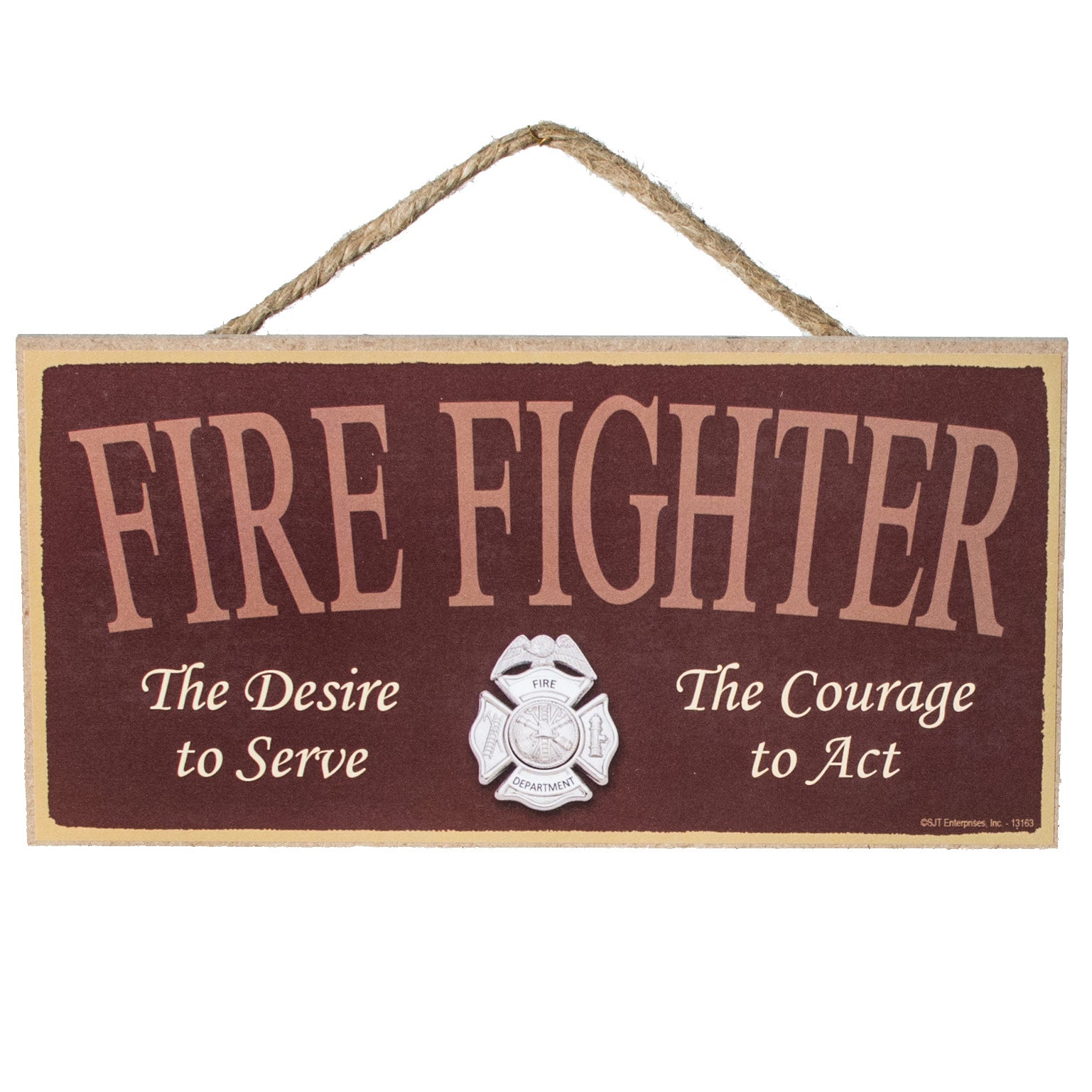 10" Wooden Sign: Fire Fighter Courage Item Number: 13163
