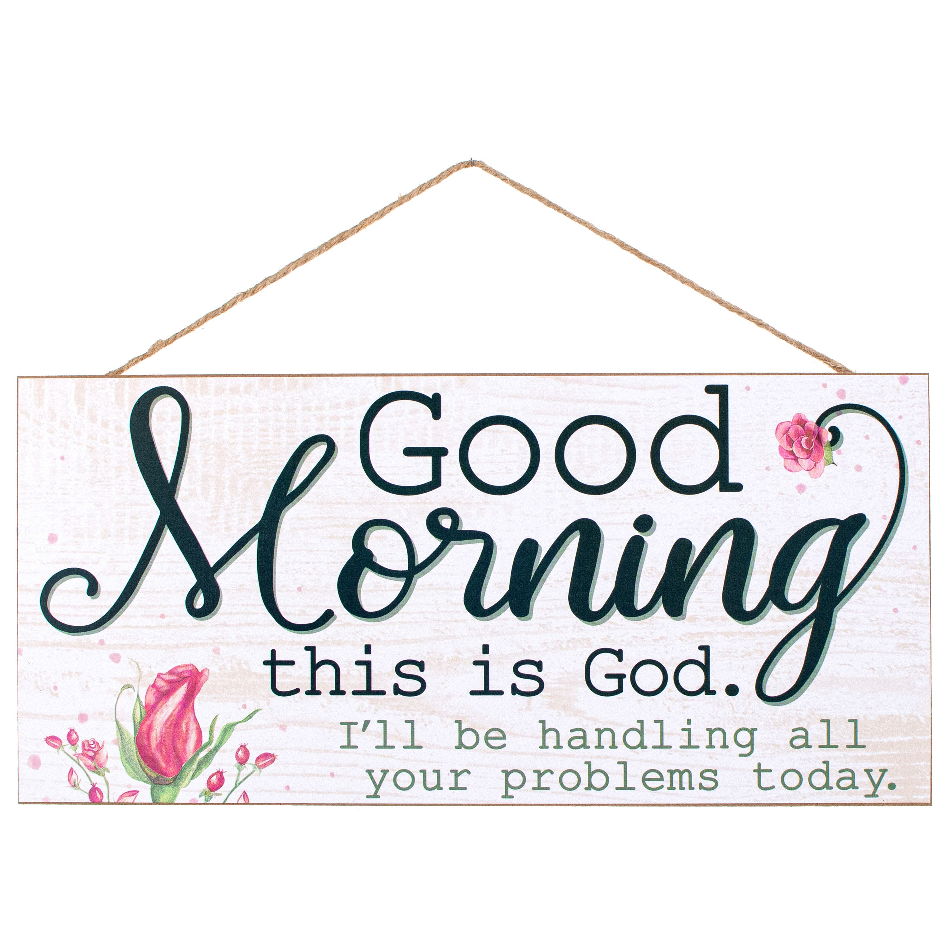 12" Wooden Sign: Good Morning, This Is God Item Number: AP7123