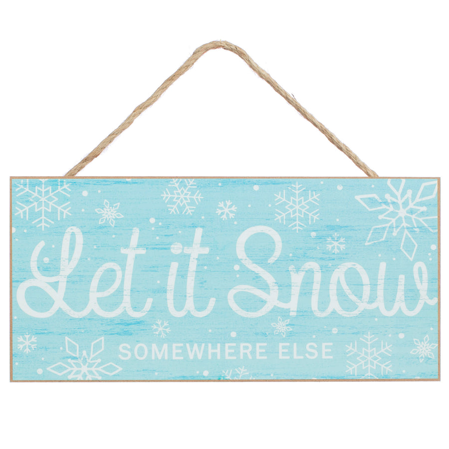 12" Wooden Sign: Let it Snow Somewhere Else Item Number: AP8168