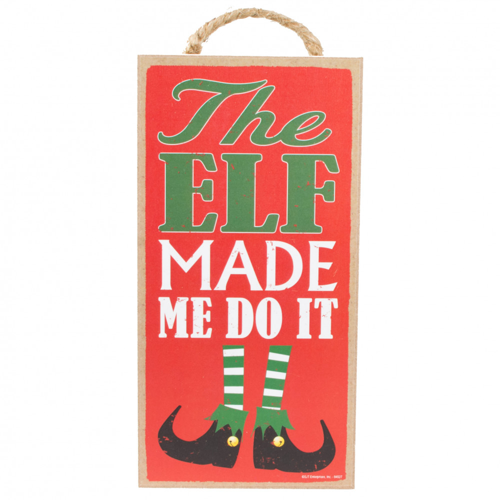 The Elf Made Me Do It Wood Sign